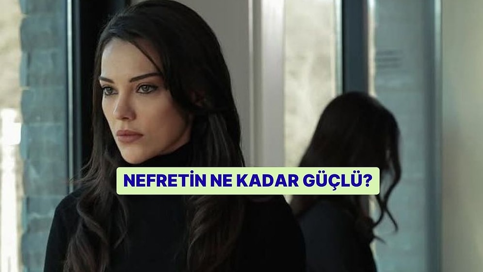 Nefretin Ne Kadar Güçlü?