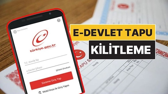 e-Devlet Tapu Kilitleme Uygulaması Nasıl Yapılır? Adım Adım Yapılması Gerekenler