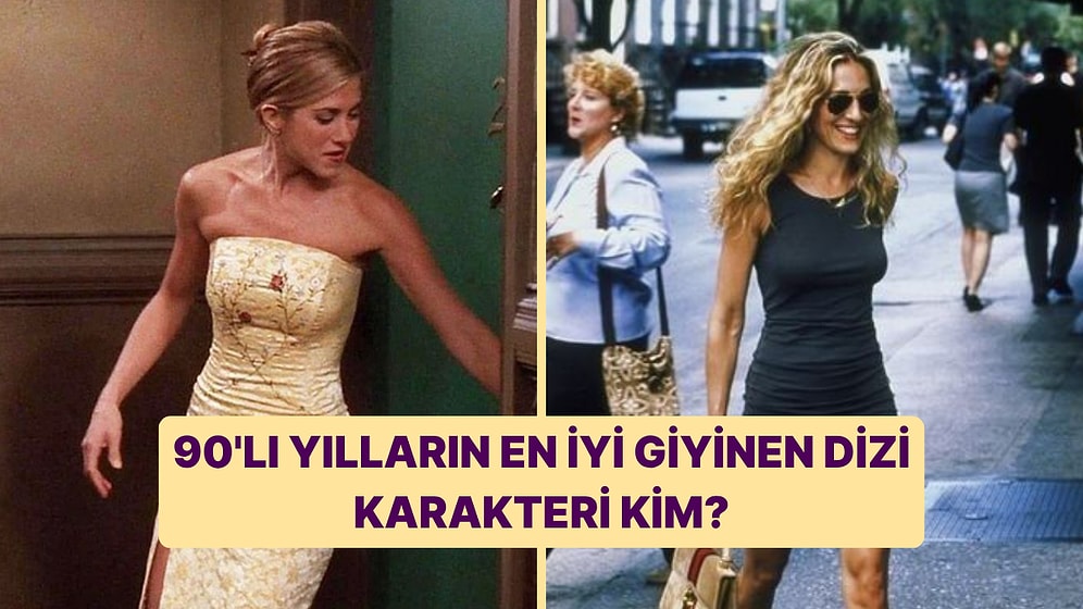 90'lı Yılların En İyi Giyinen Yabancı Kadın Dizi Karakterini Seçiyoruz!