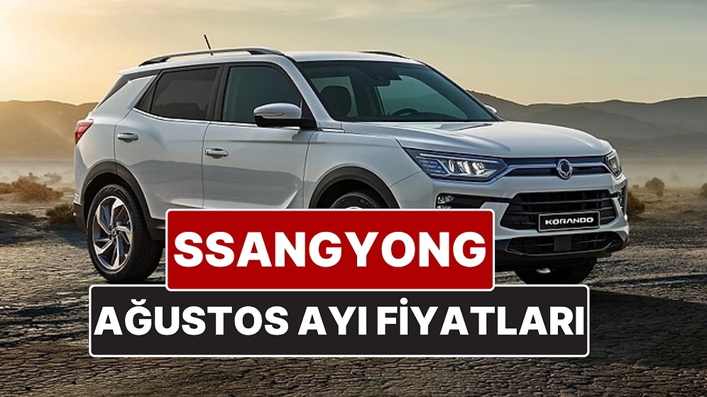 SsangYong Fiyat Listesi Ağustos 2025! İşte SsangYong Actyon, Torres, Musso Grand ve Korando Güncel Fiyatları