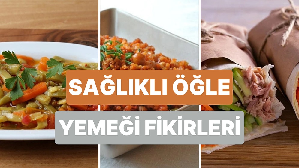 Hem Karnın Doysun Hem Vicdanın Rahat Olsun: Düşük Kalorili 10 Öğle Yemeği Fikri