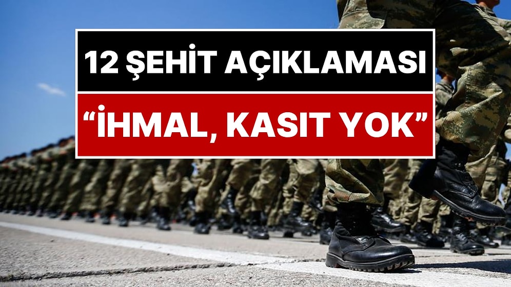 MSB'den 12 Şehit Asker Açıklaması: "İhmal, Kasıt, Zafiyet Yok"