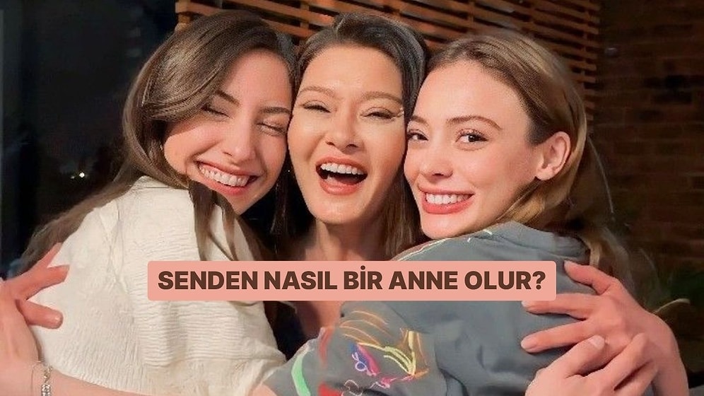 Sen Nasıl Bir Anne Olursun?