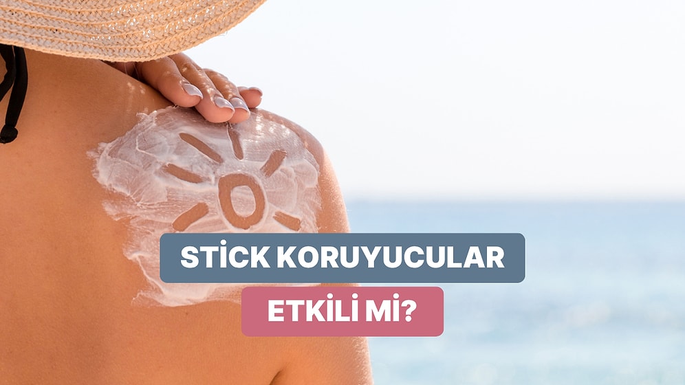 Hem Pratik Hem Etkili: Stick Güneş Kremleri Hakkında Bilmen Gereken Her Şey Burada!