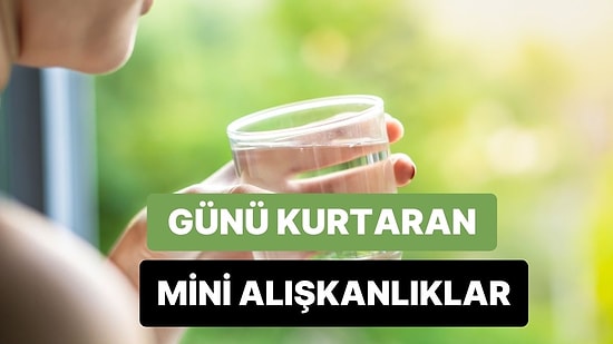 Her Sabah Uyanır Uyanmaz Yapıldığında Günü Kurtaran 10 Mini Alışkanlık