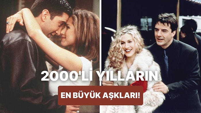 Hepimizin Gönlünde Yer Eden 2000'li Yılların En Büyük Aşkları
