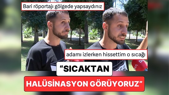 Adana'da Hissedilen Sıcaklık 55 Dereceyi Geçti Bir Vatandaş Sıcaklara İsyan Etti:"Buralardan Gitmek İstiyorum"