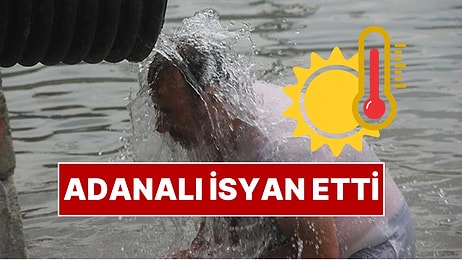 Adana'da Hissedilen Sıcaklık 58,3 Dereceye Ulaştı: Vatandaşlar İsyan Etti!