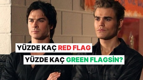 Yüzde Kaç Red Flag Yüzde Kaç Green Flagsin?