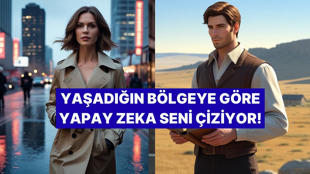 Yaşadığın Bölgeye Göre Yapay Zeka Seni Çiziyor!