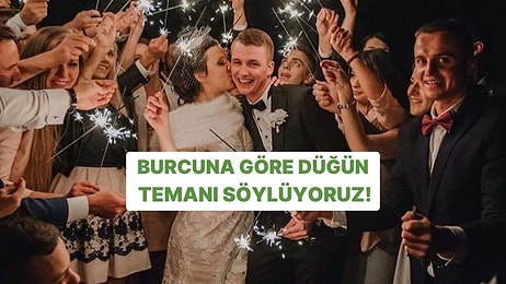 Burcuna Göre Düğün Temanı Söylüyoruz!