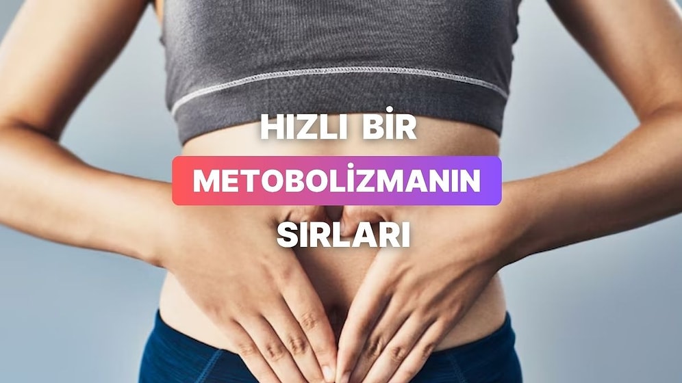 Metabolizmanızı Hızlandırmanın 13 Doğal Yolu