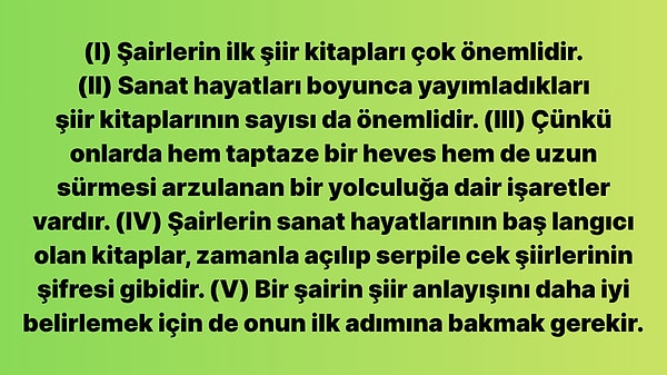 3. Bu metindeki numaralanmış cümlelerden hangisi düşüncenin akışını bozmaktadır?