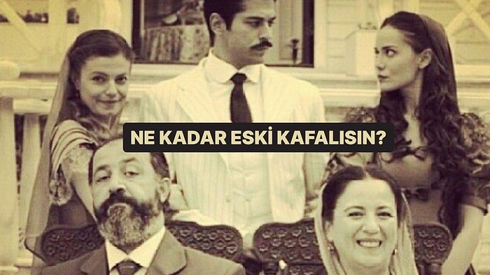 Evet/Hayır Testine Göre Ne Kadar Eski Kafalısın?