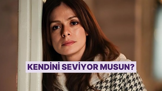 Bu Davranışları Yapıyorsan Kendini Sevmiyorsun Demektir!