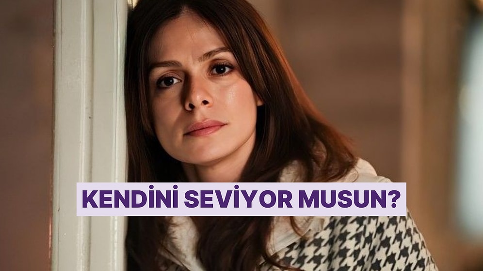 Bu Davranışları Yapıyorsan Kendini Sevmiyorsun Demektir!