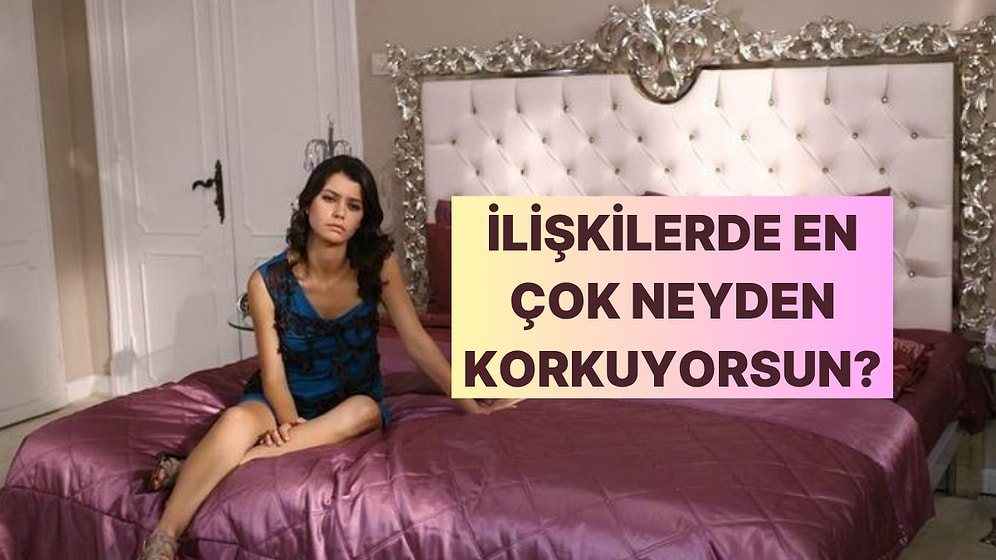 Burcuna Göre İlişkilerde En Çok Neden Korkarısın?