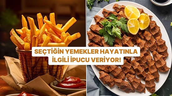 Seçtiğin Yemekler Hayatınla İlgili İpucu Veriyor!