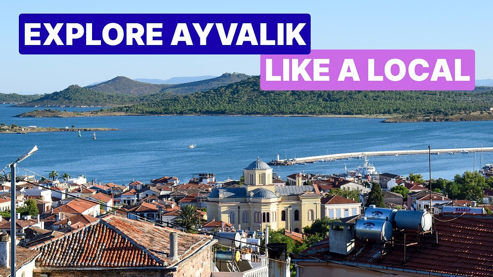 Ayvalık Travel Guide: Top Attractions and Tips for Exploring the Northern Aegean