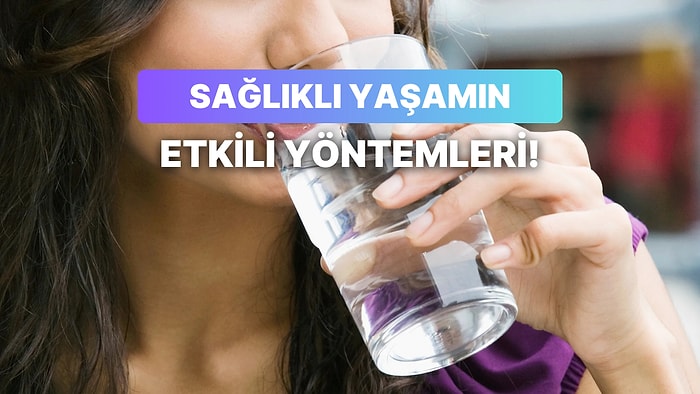 Sağlıklı Yaşayanların Asla Iskalamadığı 12 Basit ama Etkili Yöntem