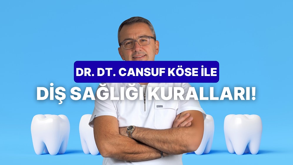 Dr. Dt. Cansuf Köse Öneriyor: Diş Sağlığını Korumak İçin 10 Altın Kural