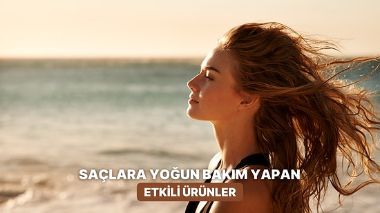 Güneşten Sonra Saçlarına Yoğun Nem Bakımı Yapabileceğin Ürünler