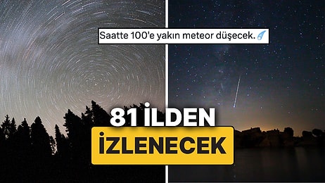 Saatte 100 Meteor Düşecek! 81 İlden Perseid Meteor Yağmuru İzlenecek