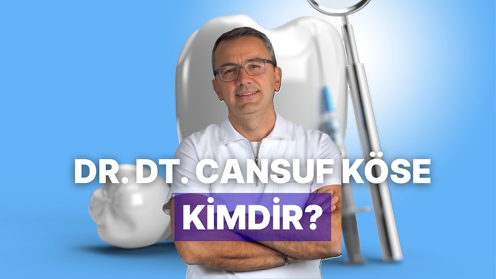 Diş Sağlığı ve Gülüş Estetiği Konusunda Uzman Dr. Dt. Cansuf Köse Kimdir?