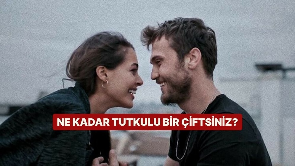 Ne Kadar Tutkulu Bir Çiftsiniz?