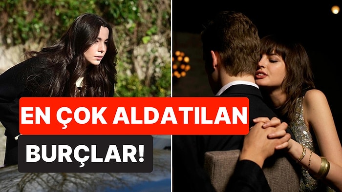 İstisnasız Kalpleri Kırılıyor: Aldatılma İhtimali En Yüksek Burçlar