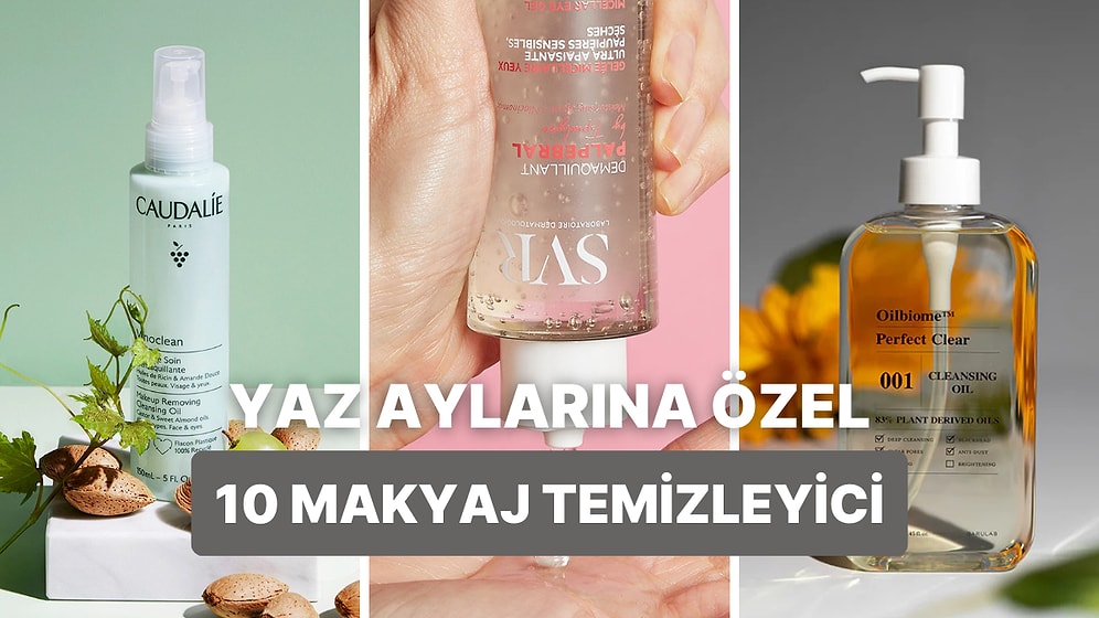 Yaz Aylarında En Yakın Dostunuz Olacak 10 Makyaj Temizleyici