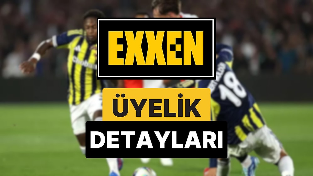 EXXEN Spor Üyeliği Ne Kadar? EXXEN Tek Maç Satın Alma Var mı?