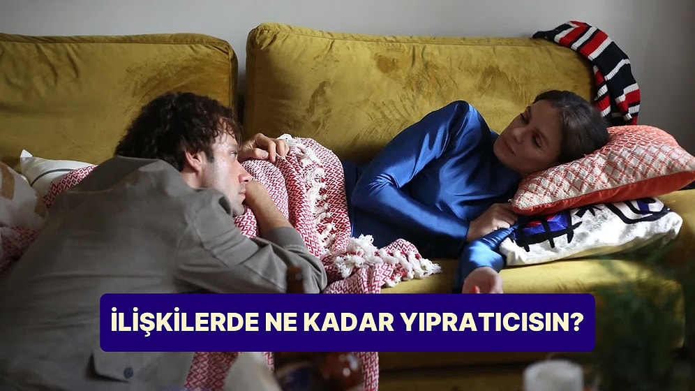 Yaparım/Yapmam Testine Göre İlişkilerde Yıpratıcı mısın?