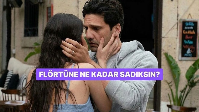 Flörtüne Ne Kadar Sadıksın?