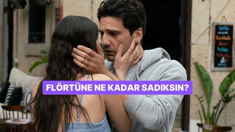 Flörtüne Ne Kadar Sadıksın?