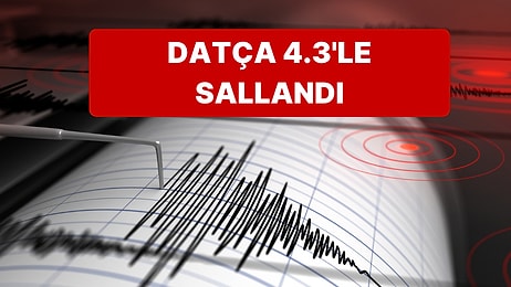 Ege Bir Kez Daha Sallandı, Depremi AFAD Açıkladı: Datça'da 4.3 Şiddetinde Deprem