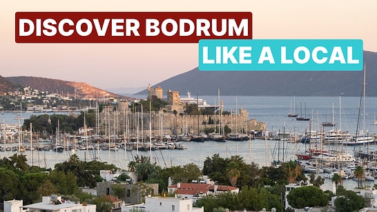 Ultimate Bodrum Travel Guide: The Aegean’s Most Beautiful Destination