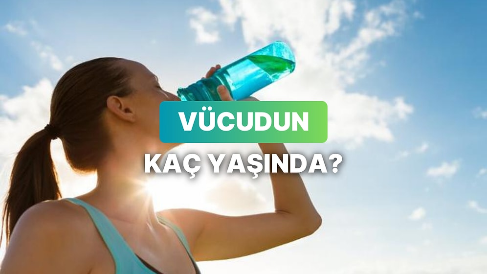 Günlük Yaşamdaki Alışkanlıklarına Göre Vücudun Aslında Kaç Yaşında?