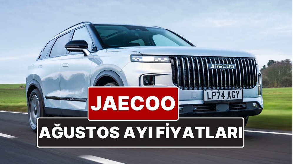 Jaecoo Fiyat Listesi Ağustos 2025! İşte Chery'nin Off-Road SUV Markası Jaecoo J7 Güncel Fiyatları
