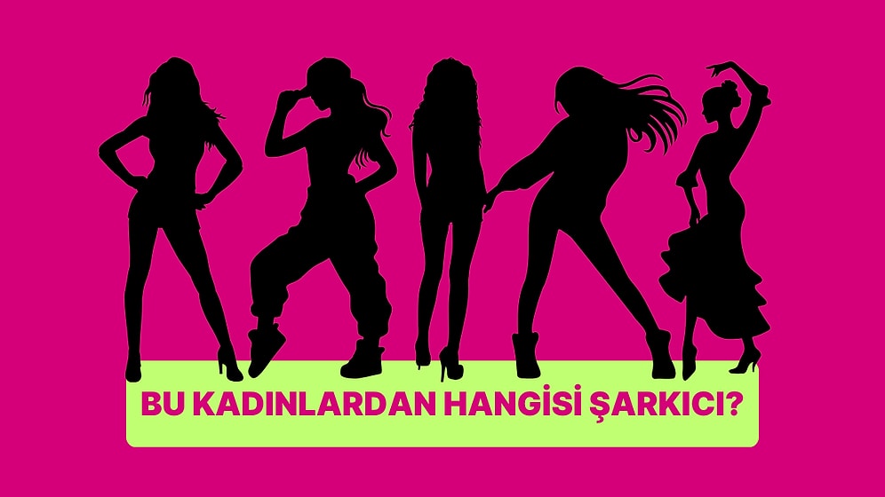 Kişilik Testi: Bu Kadınlardan Hangisi Şarkıcı?