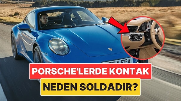 15. Porsche Arabalarda Kontak Neden Solda Bulunur?