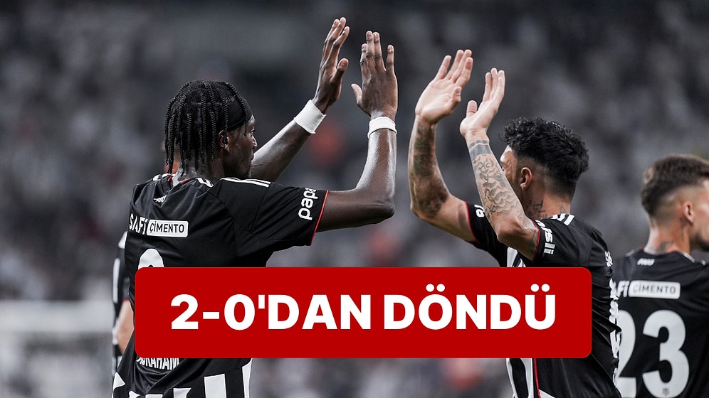 4-1'in Rövanşında Beşiktaş Kabus Gibi Başladığı Maçı Galibiyetle Bitirdi