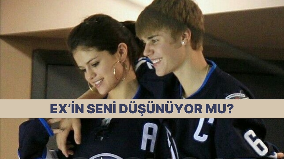 Ex'in Senin Hakkında Ne Düşünüyor?