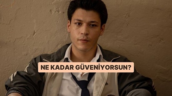 Güven Duygun Ne Kadar Gelişmiş?
