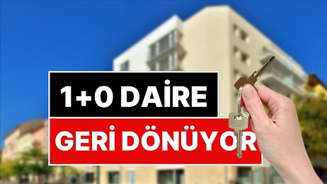 Yasak Kalktı: 1+0 Daireler Geri Dönüyor!