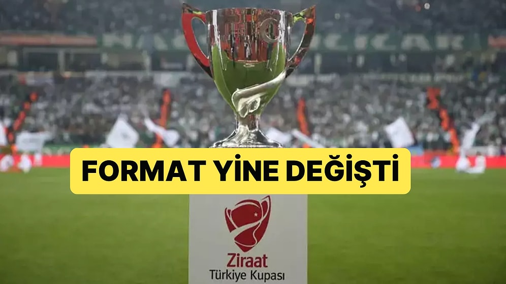 TFF, Türkiye Kupası'nda Bir Kez Daha Format Değişikliğine Gitti