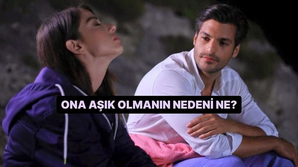 Ona Aşık Olmanın Nedeni Ne?