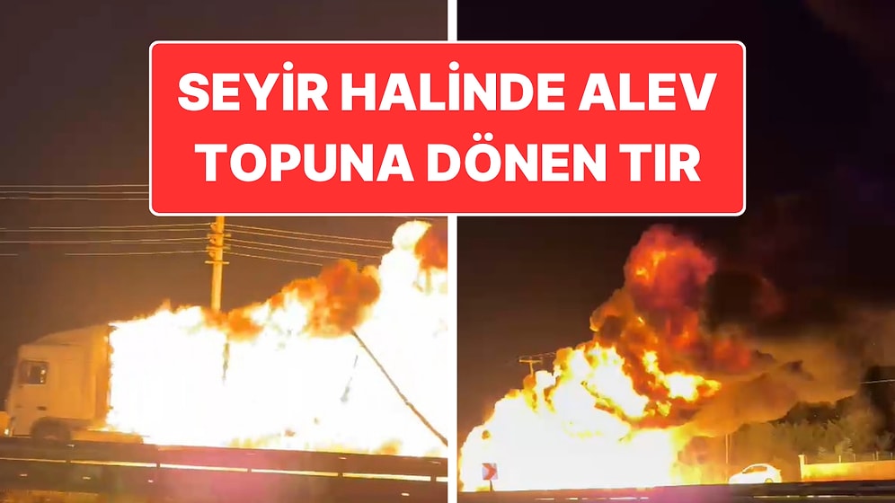 Karayolunda Korku Dolu Anlar: Kimyasal Madde Taşıyan Tır Alev Aldı