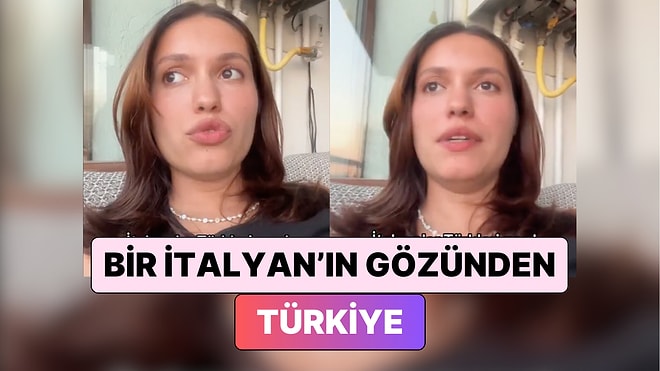 İtalyan Erkek Arkadaşına Türkiye'yi Gezdiren Kadın Bir İtalyan'ın Gözünden Türkiye'yi Anlattı