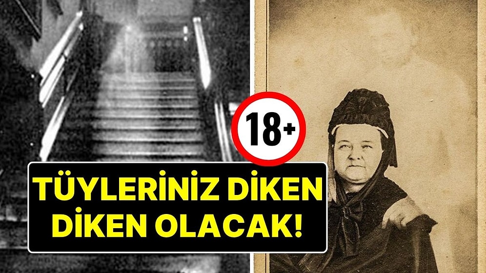 Biraz da Korku! Okurken Tüylerinizi Diken Diken Edecek Dünya Tarihinin En Paranormal 10 Olayı ve Hikayeleri